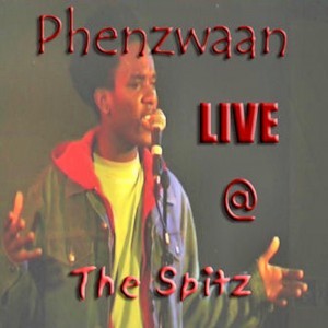 Phenzwaan - Live @ The Spitz by Phoenix James