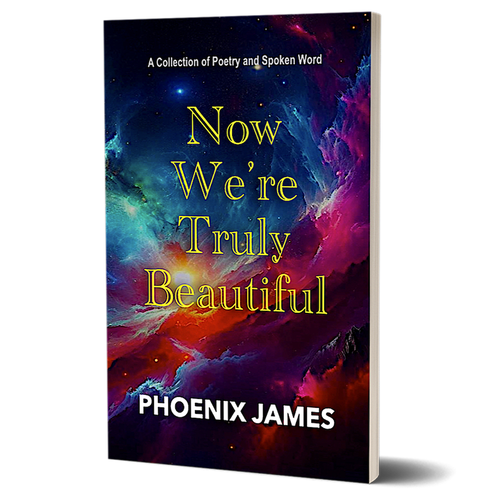 Now We're Truly Beautiful by Phoenix James