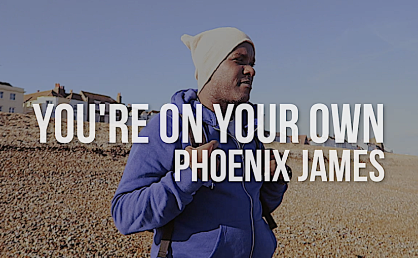 PHOENIX JAMES - YOUR'E ON YOUR OWN - SPOKEN WORD POETRY