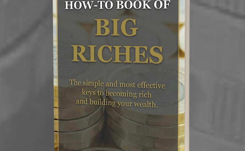 THE LITTLE HOW-TO BOOK OF BIG RICHES