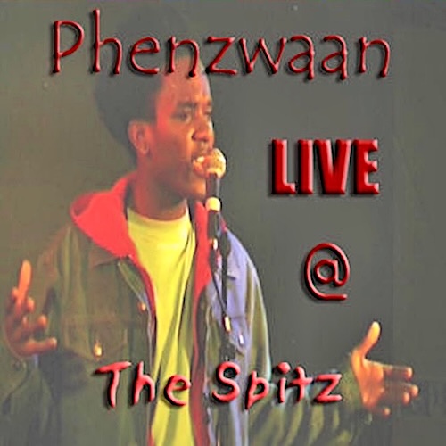 THE POET PHOENIX JAMES - PHENZWAAN LIVE @ THE SPITZ - Live Spoken Word Poetry CD Album by PHOENIX JAMES
