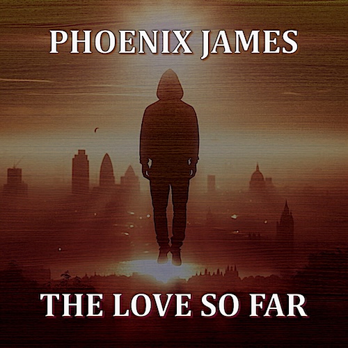 THE POET PHOENIX JAMES - THE LOVE SO FAR - Spoken Word Poetry Album by PHOENIX JAMES