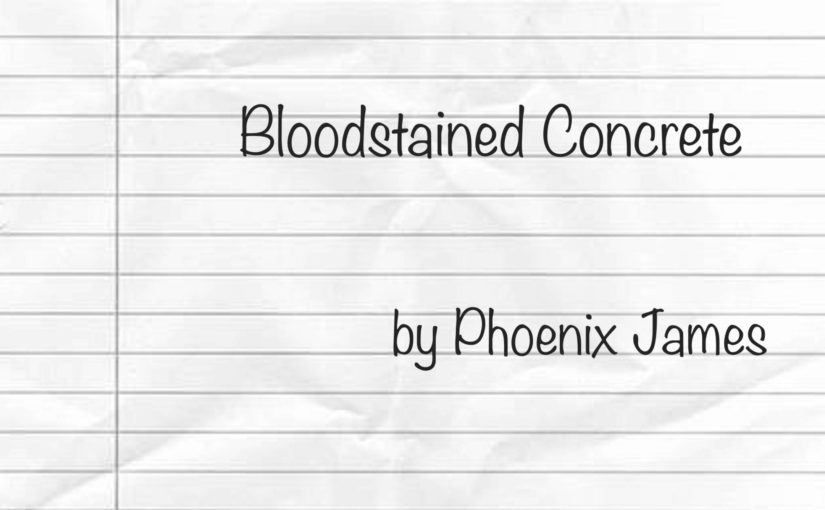 Bloodstained Concrete by Phoenix James