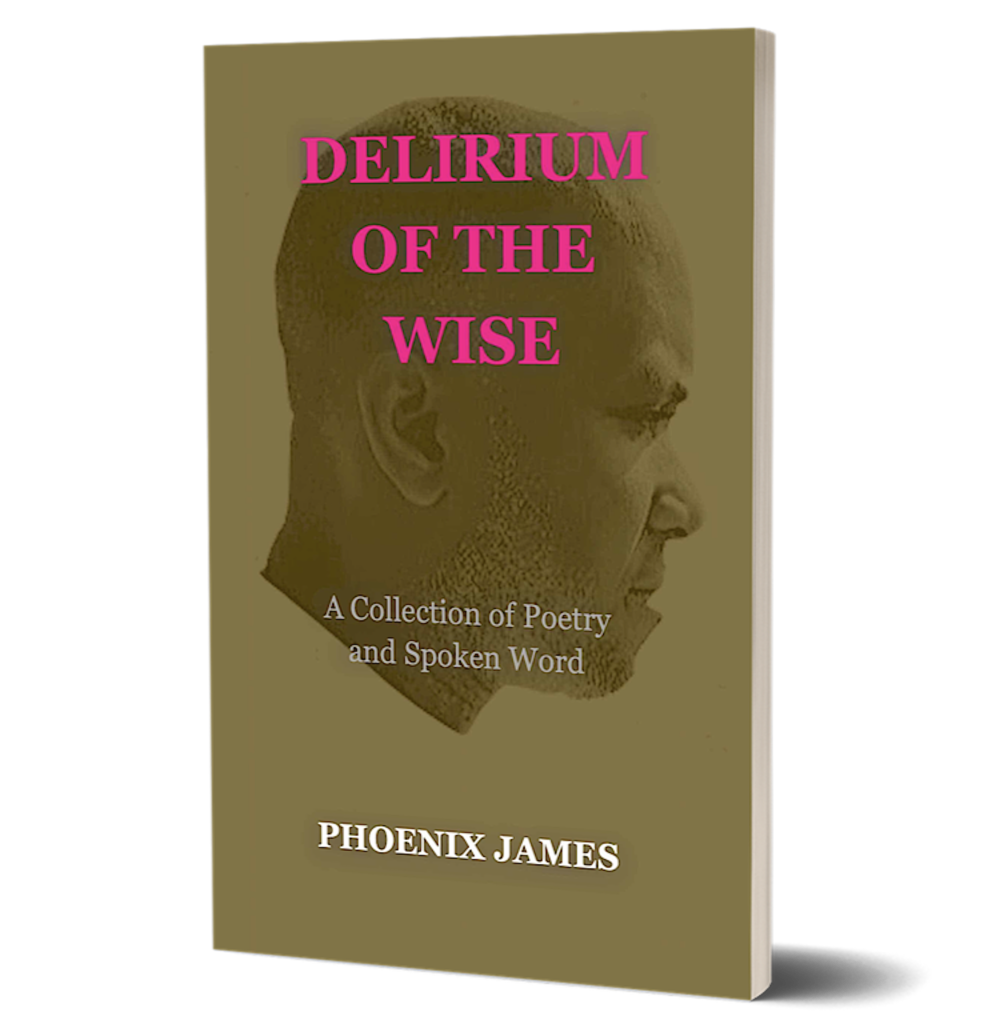 DELIRIUM-OF-THE-WISE-SPOKEN-WORD-POETRY-BOOK-BY-POET-AUTHOR-PHOENIX-JAMES-OFFICIAL