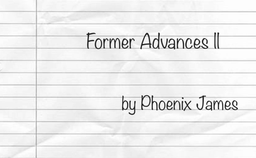 Former Advances ll by Phoenix James