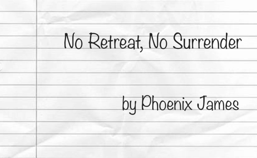 No Retreat, No Surrender by Phoenix James