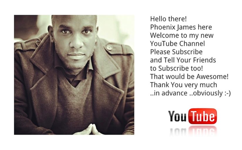 Welcome to Phoenix James’ new YouTube Channel