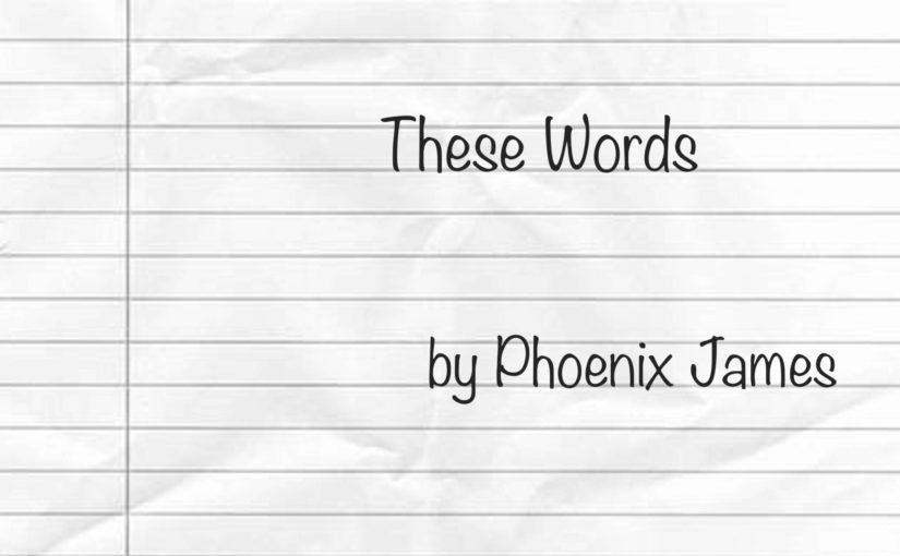 These Words by Phoenix James