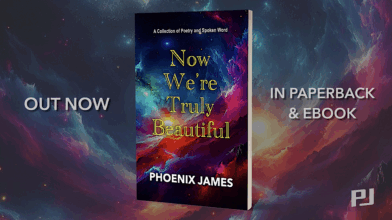 NOW WE'RE TRULY BEAUTIFUL - A SPOKEN WORD POETRY BOOK BY PHOENIX JAMES