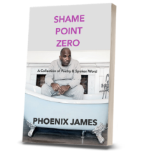 SHAME-POINT-ZERO-A-SPOKEN-WORD-POETRY-BOOK-BY-WRITER-POET-AUTHOR-PHOENIX-JAMES-OFFICIAL