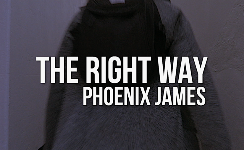 THE RIGHT WAY - SPOKEN WORD POETRY BY PHOENIX JAMES OFFICIAL PHENZWAAN