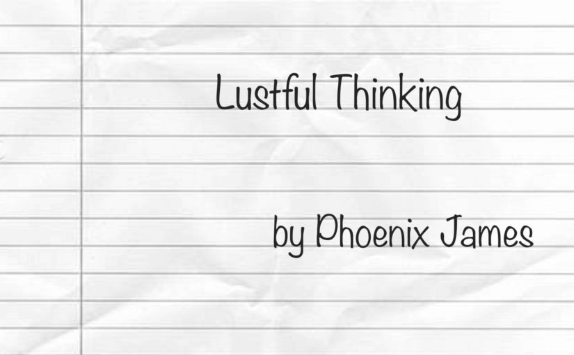 Lustful Thinking by Phoenix James