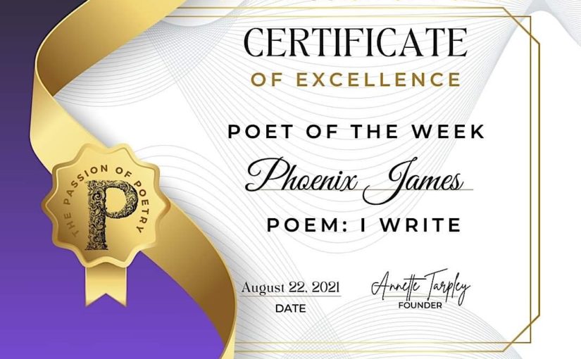 PHOENIX JAMES - THE PASSION OF POETRY - POET OF THE WEEK - CERTIFICATE OF EXCELLENCE FOR - I WRITE - SPOKEN WORD POETRY - PHENZWAAN